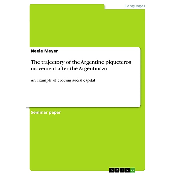 The trajectory of the Argentine piqueteros movement after the Argentinazo, Neele Meyer