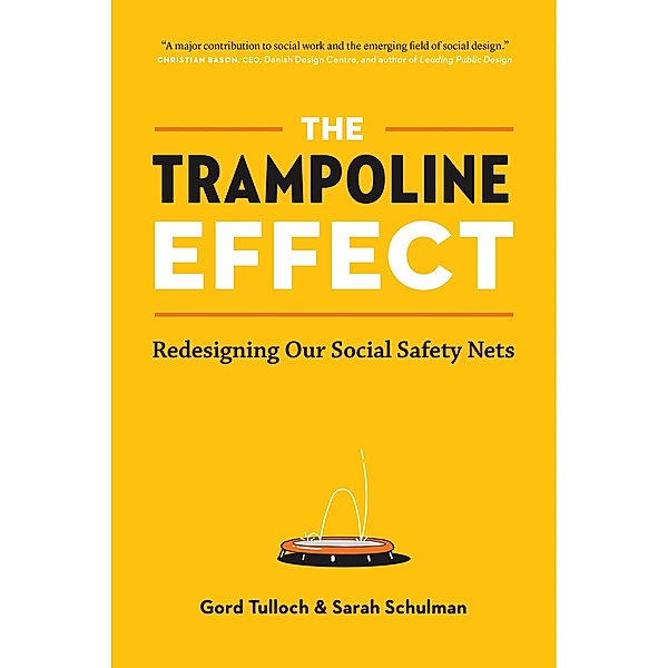 The Trampoline Effect: Redesigning Our Social Safety Nets, Gord Tulloch