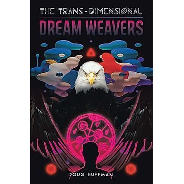 THE TRANS-DIMENSIONAL DREAM WEAVERS, Doug Huffman