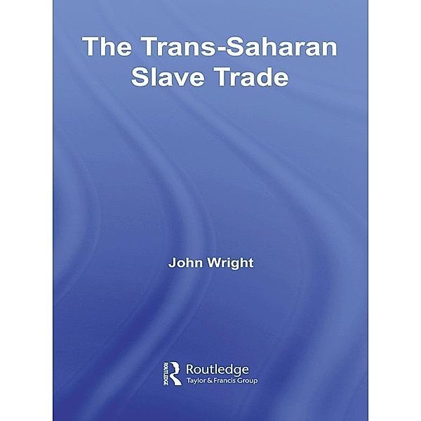 The Trans-Saharan Slave Trade, John Wright