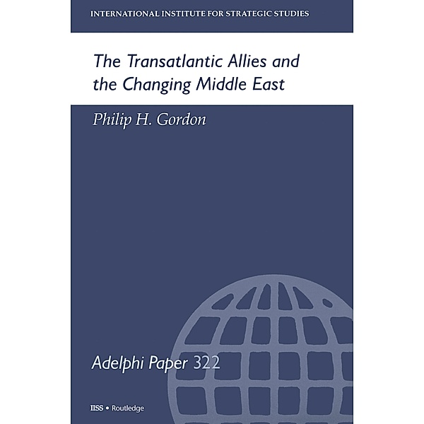 The Transatlantic Allies and the Changing Middle East, Philip H Gordon
