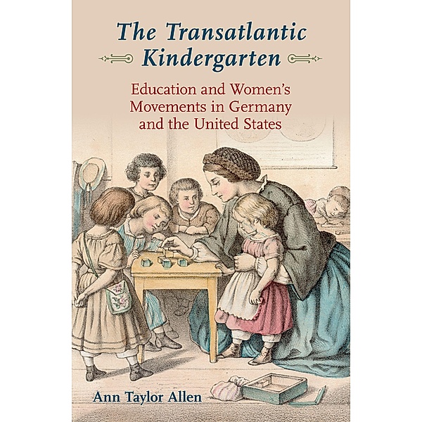 The Transatlantic Kindergarten, Ann Taylor Allen