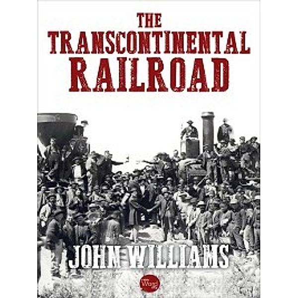 The Transcontinental Railroad, John Williams