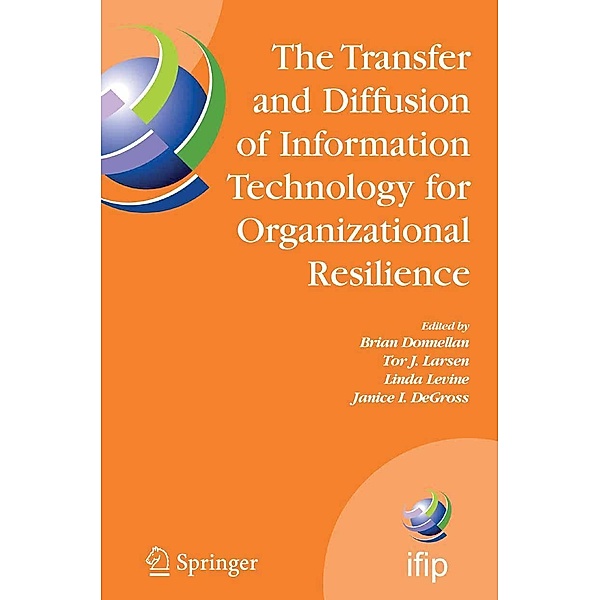 The Transfer and Diffusion of Information Technology for Organizational Resilience / IFIP Advances in Information and Communication Technology Bd.206