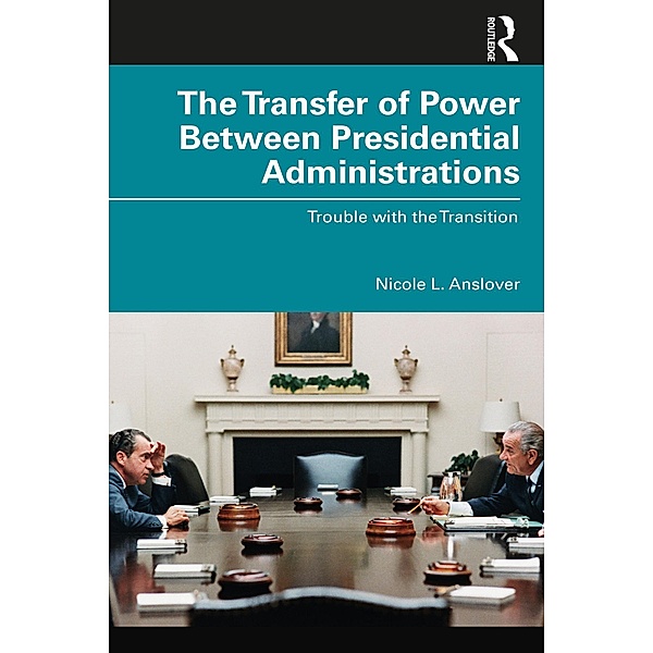 The Transfer of Power Between Presidential Administrations, Nicole L. Anslover