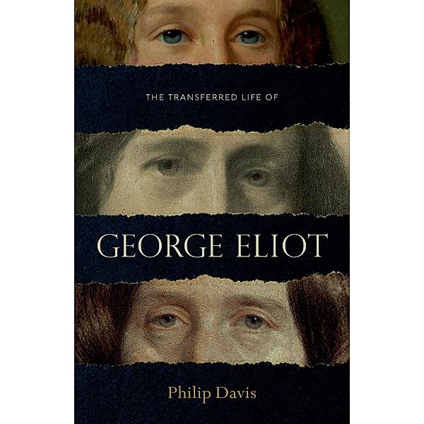 The Transferred Life of George Eliot, Philip Davis