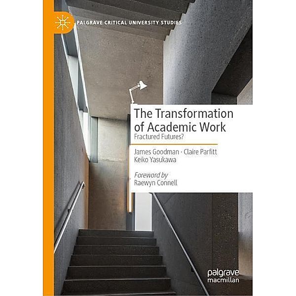 The Transformation of Academic Work, James Goodman, Claire Parfitt, Keiko Yasukawa