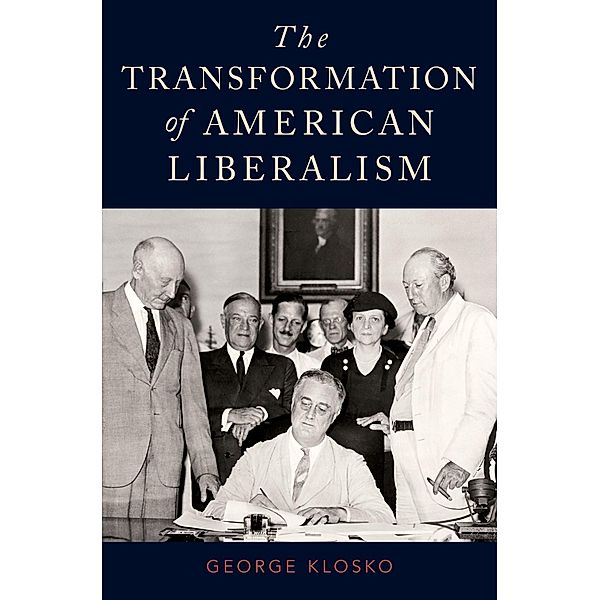 The Transformation of American Liberalism, George Klosko