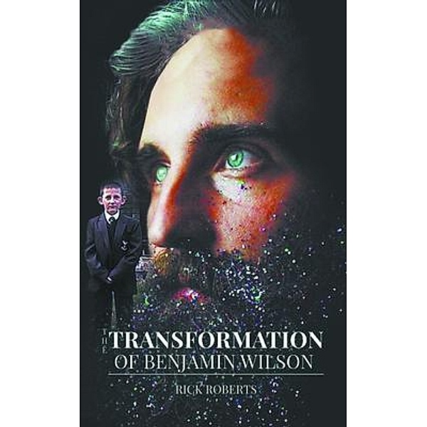 The Transformation of Benjamin Wilson / LitFire Publishing, Rick Roberts