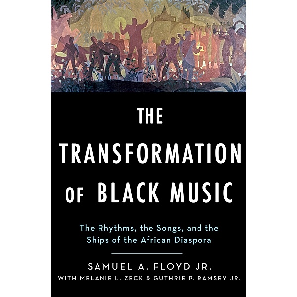 The Transformation of Black Music, Sam Floyd, Melanie Zeck, Guthrie Ramsey