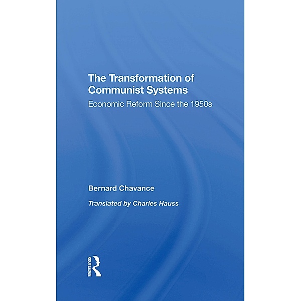 The Transformation Of Communist Systems, Bernard Chavance, Charles Hauss, Mark Selden
