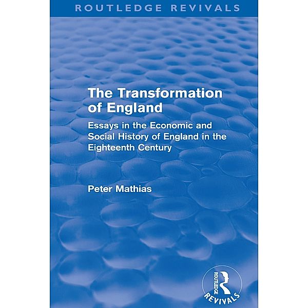 The Transformation of England (Routledge Revivals) / Routledge Revivals, Peter Mathias