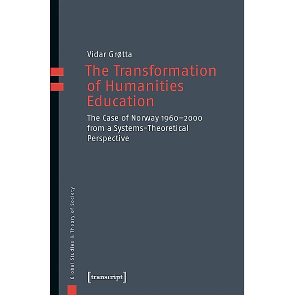 The Transformation of Humanities Education / Global Studies & Theory of Society Bd.3, Vidar Grøtta
