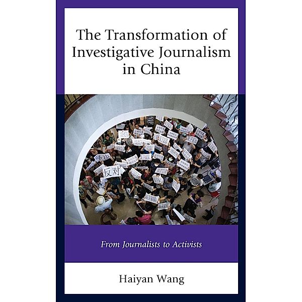 The Transformation of Investigative Journalism in China, Haiyan Wang