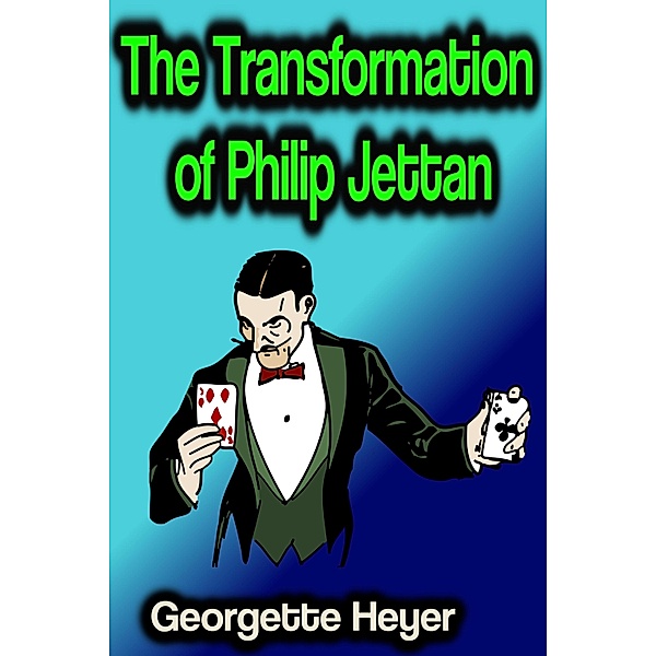 The Transformation of Philip Jettan, Georgette Heyer