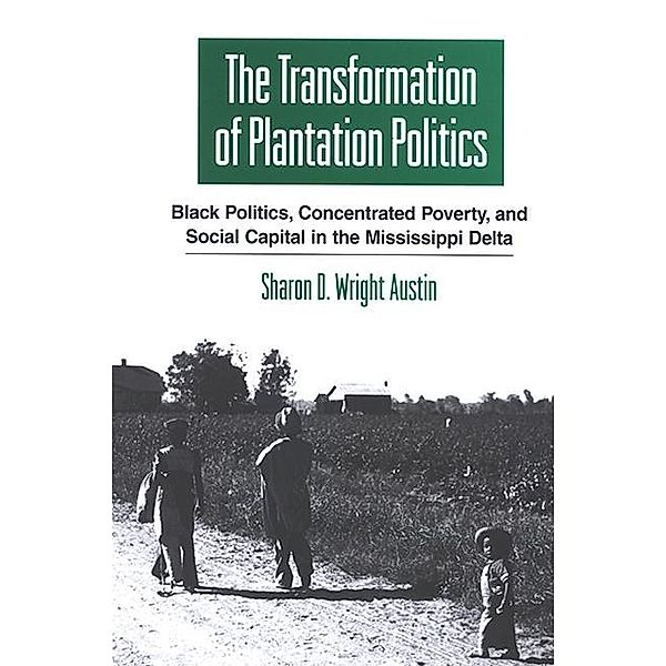 The Transformation of Plantation Politics / SUNY series in African American Studies, Sharon D. Wright Austin