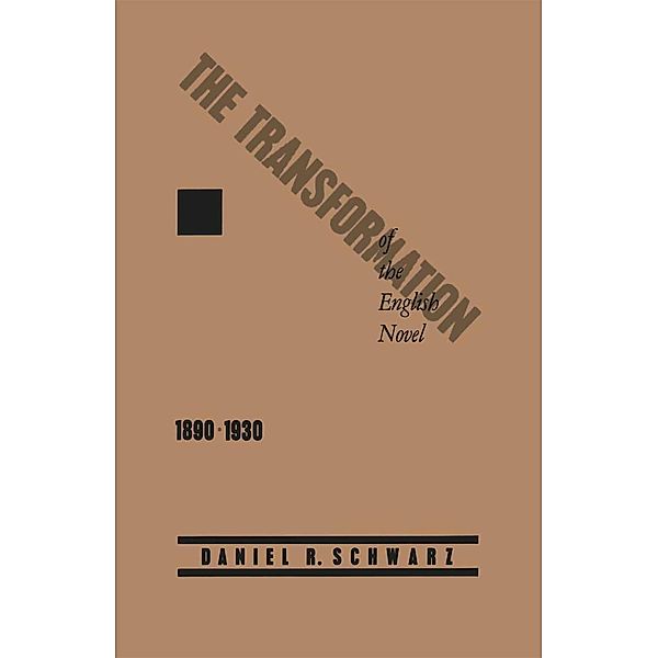 The Transformation of the English Novel, 1890-1930, Daniel R. Schwarz