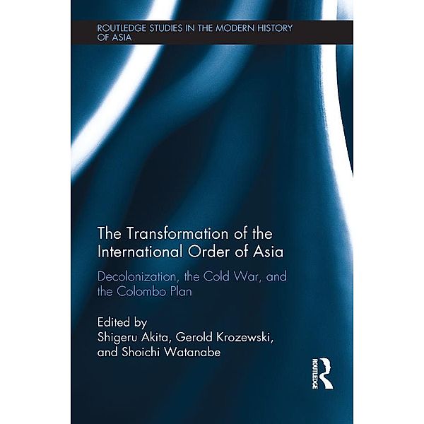 The Transformation of the International Order of Asia / Routledge Studies in the Modern History of Asia