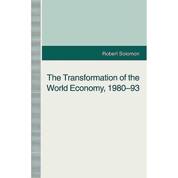 The Transformation of the World Economy, 1980-93, Robert Solomon