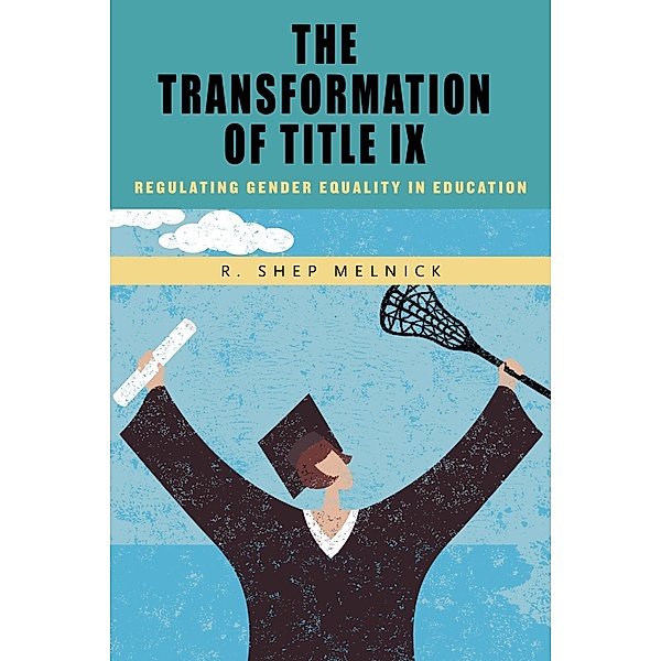The Transformation of Title IX, R. Shep Melnick