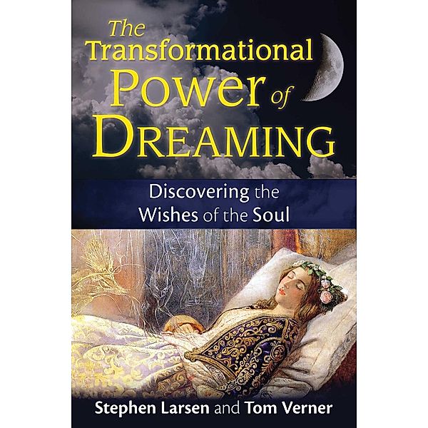 The Transformational Power of Dreaming / Inner Traditions, Stephen Larsen, Tom Verner