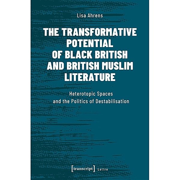 The Transformative Potential of Black British and British Muslim Literature, Lisa Ahrens