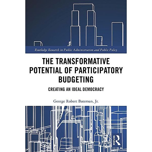 The Transformative Potential of Participatory Budgeting, George Robert Bateman Jr.