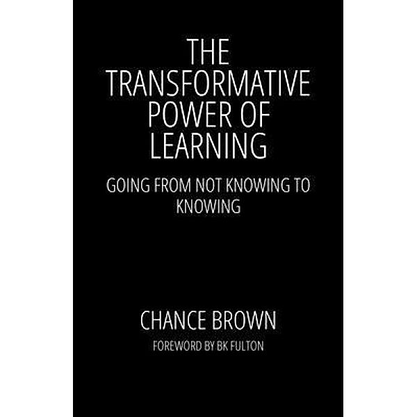 The Transformative Power of Learning, Chance Brown