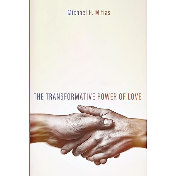 The Transformative Power of Love, Michael H. Mitias