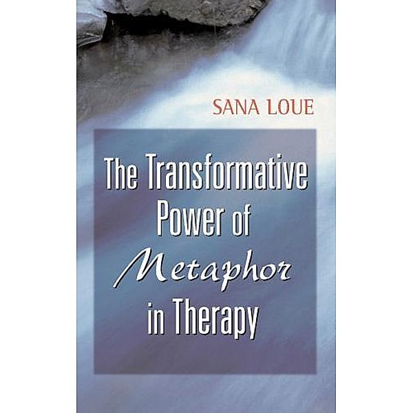 The Transformative Power of Metaphor in Therapy, Sana Loue