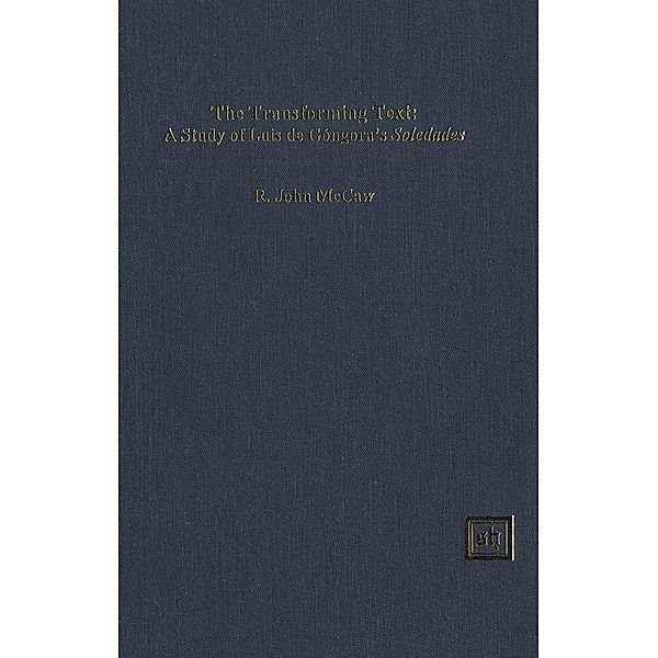 The Transforming Text: A Study of Luis de Góngora's Soledades, Robert John McCaw