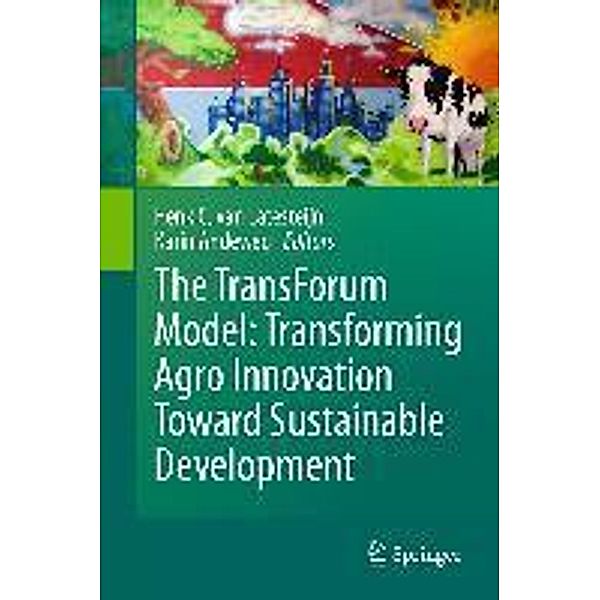 The TransForum Model: Transforming Agro Innovation Toward Sustainable Development, Karin Andeweg