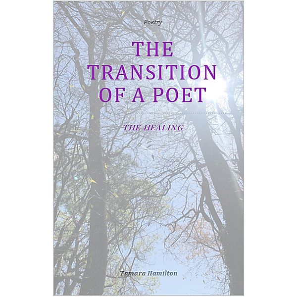 The Transition of A Poet, Tamara Hamilton