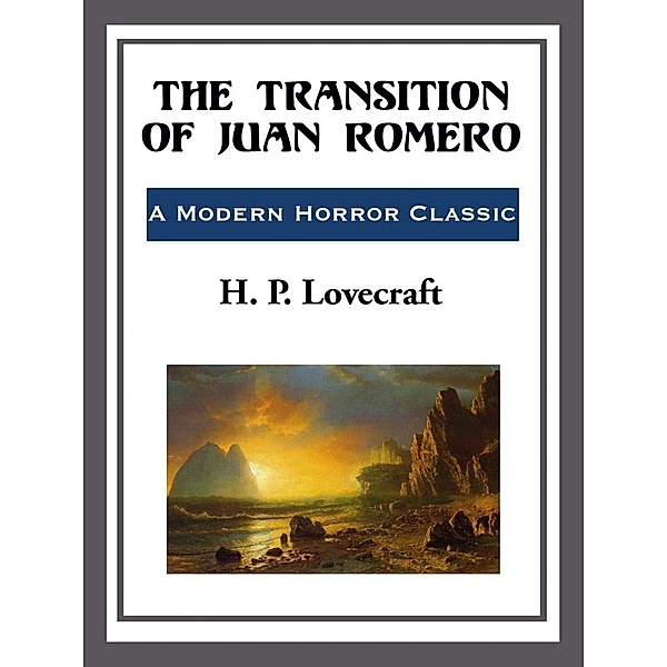 The Transition of Juan Romeo, H. P. Lovecraft