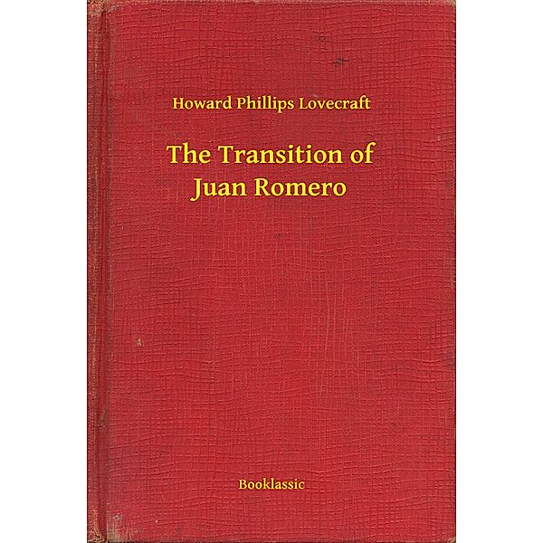 The Transition of Juan Romero, Howard Phillips Lovecraft