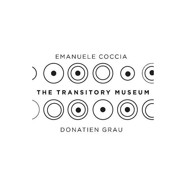 The Transitory Museum, Emanuele Coccia, Donatien Grau