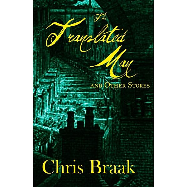 The Translated Man and Other Stories, Chris Braak