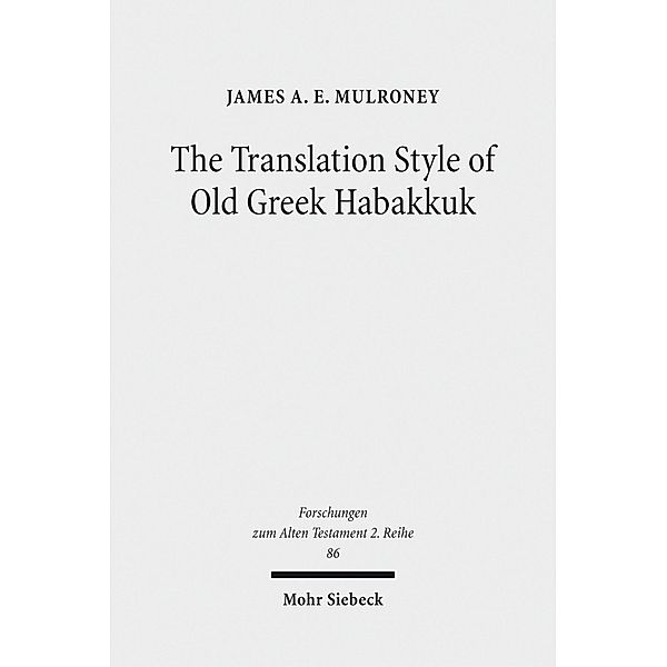 The Translation Style of Old Greek Habakkuk, James A. E. Mulroney