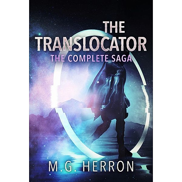 The Translocator: The Complete Saga, M. G. Herron