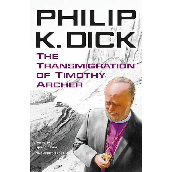 The Transmigration of Timothy Archer, Philip K Dick