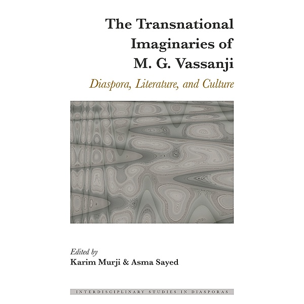 The Transnational Imaginaries of M. G. Vassanji / Interdisciplinary Studies in Diasporas Bd.6