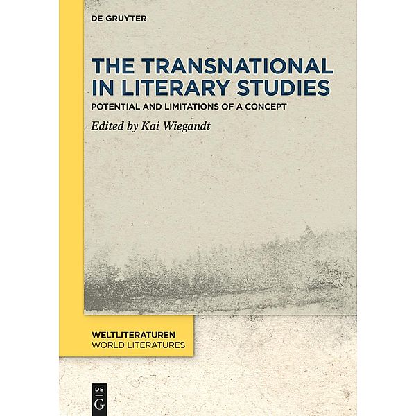 The Transnational in Literary Studies / WeltLiteraturen - World Literatures Bd.17