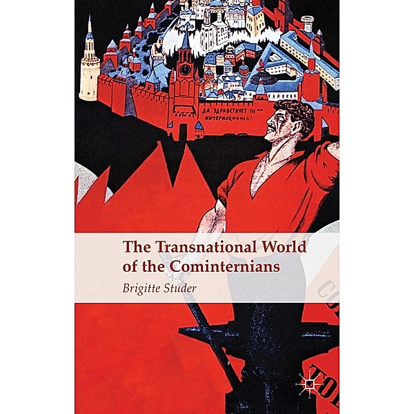 The Transnational World of the Cominternians, B. Studer