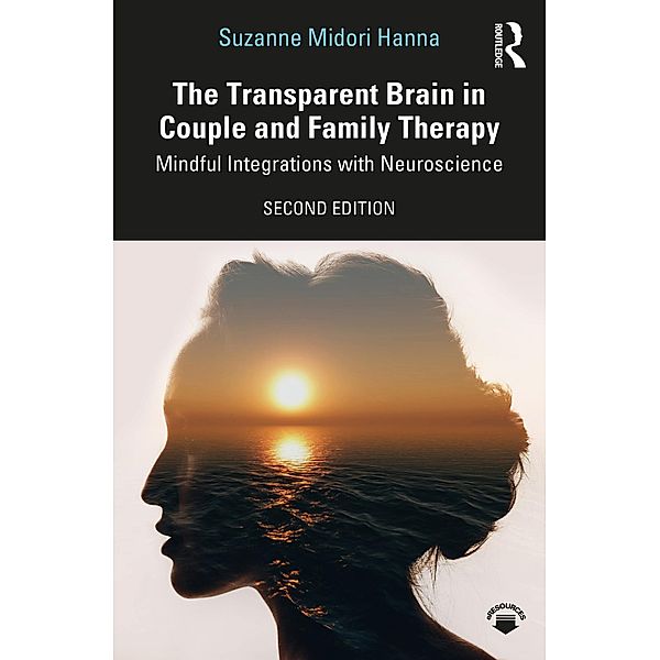 The Transparent Brain in Couple and Family Therapy, Suzanne Midori Hanna