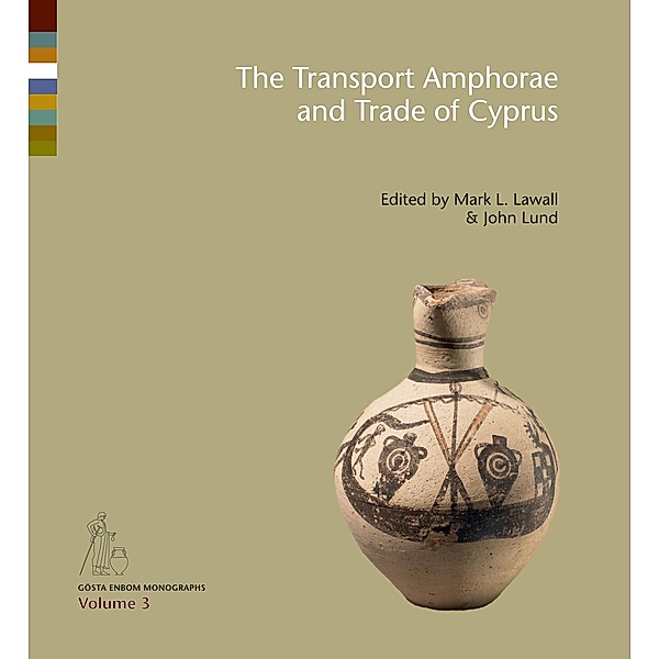 The Transport Amphorae and Trade of Cyprus / Gösta Enbom Monographs Bd.3