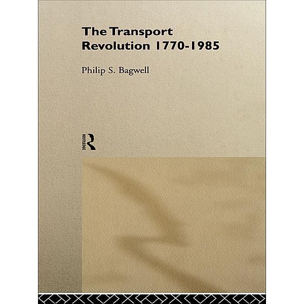 The Transport Revolution 1770-1985, Philip Bagwell