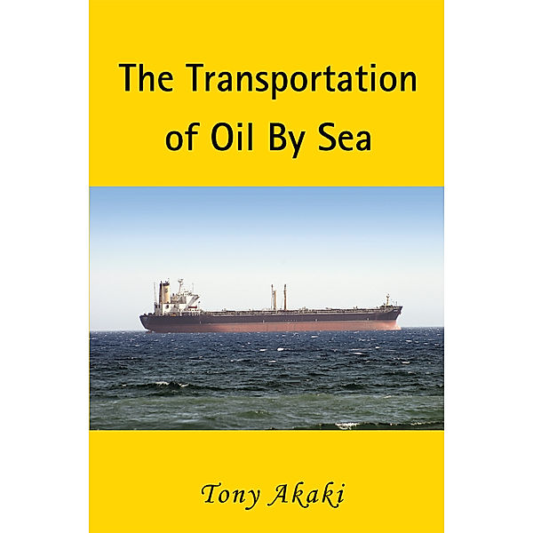 The Transportation of Oil by Sea, Tony Akaki