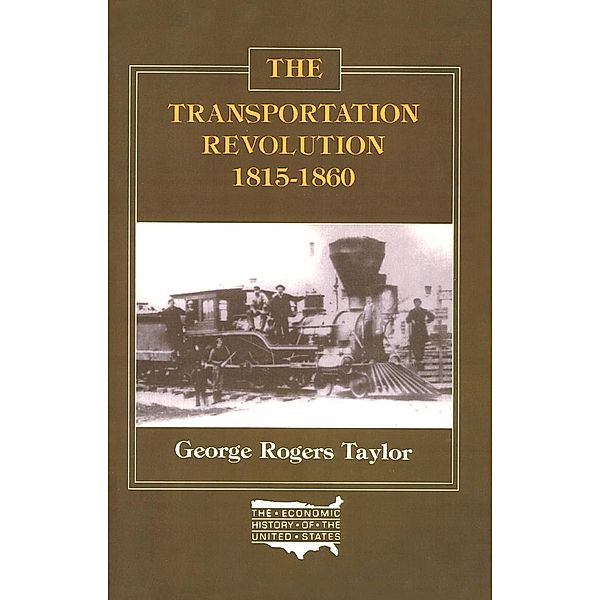 The Transportation Revolution, 1815-60, George R. Taylor