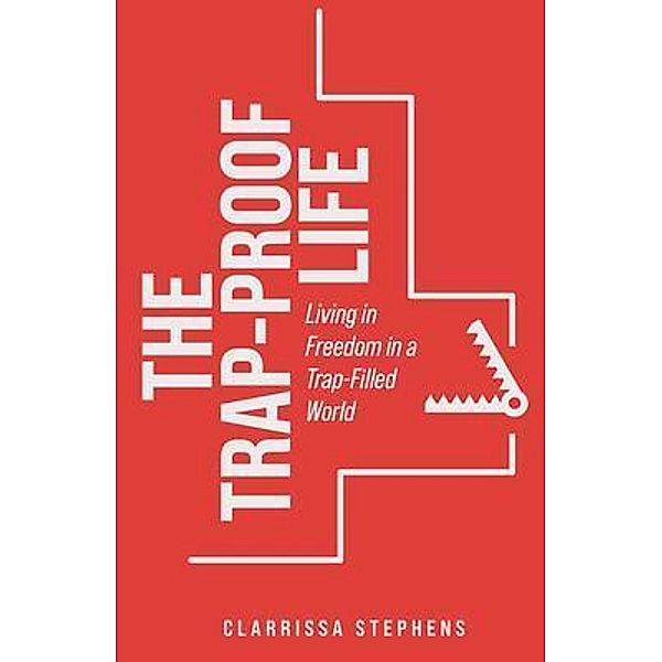 The Trap-Proof Life, Clarrissa Stephens