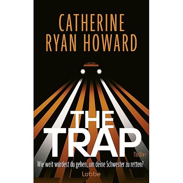 The Trap. Wie weit würdest du gehen, um deine Schwester zu retten?, Catherine Ryan Howard